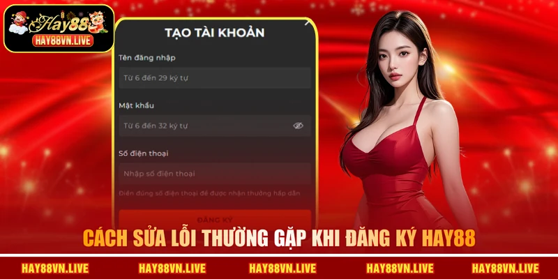 Cách sửa lỗi thường gặp khi đăng ký HAY88